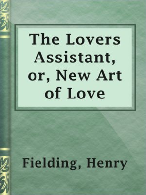 The Lovers Assistant, or, New Art of Love - ebook